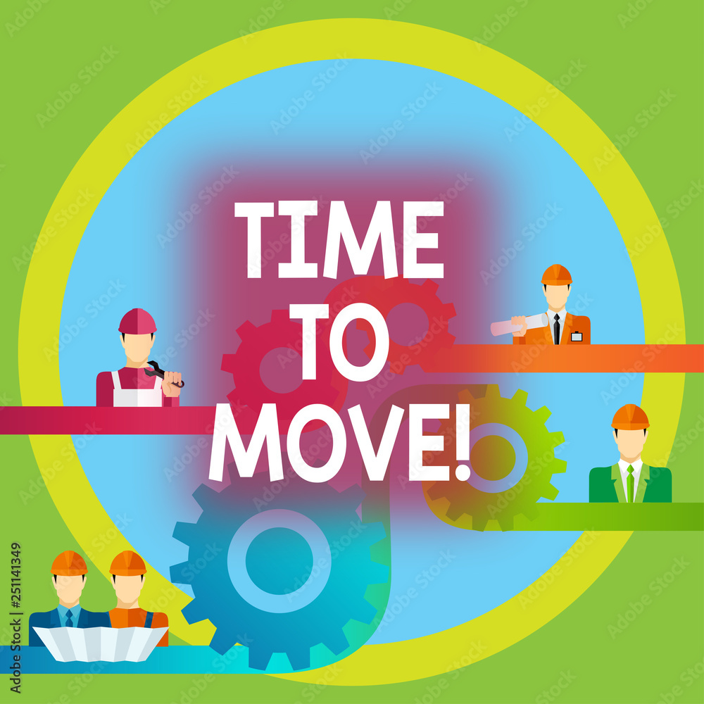 Word writing text Time To Move. Business concept for Best period to transfer Relocation Change the current path Word writing text Time To Move. Business concept for Best period to transfer Relocation Change the current path