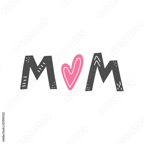Mom lettering card. Happy mothers day greeting card. Mother love modern calligraphy poster. T-shirt and clothes print design. Vector illustration eps 10