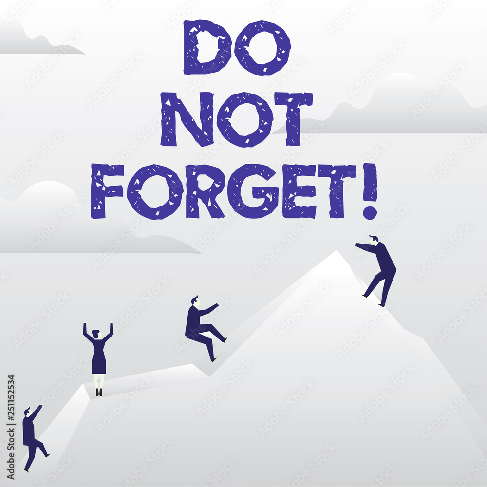 Conceptual hand writing showing Do Not Forget. Business photo showcasing Have always in mind Remember important things Good memory Conceptual hand writing showing Do Not Forget. Business photo showcasing Have always in mind Remember important things Good memory