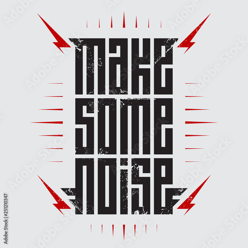 Make Some Noise - music poster with stylized inscription and red lightnings. Rock t-shirt design. T-shirt apparels cool print with grunge effect.