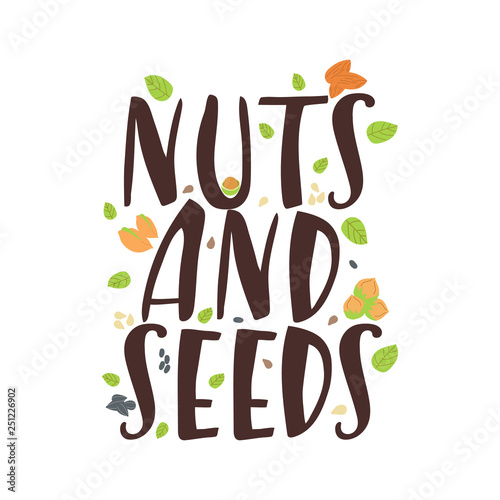 Modern hand drawn phrase with different nuts and seeds. Organic healthy food concept. Vector background for your design