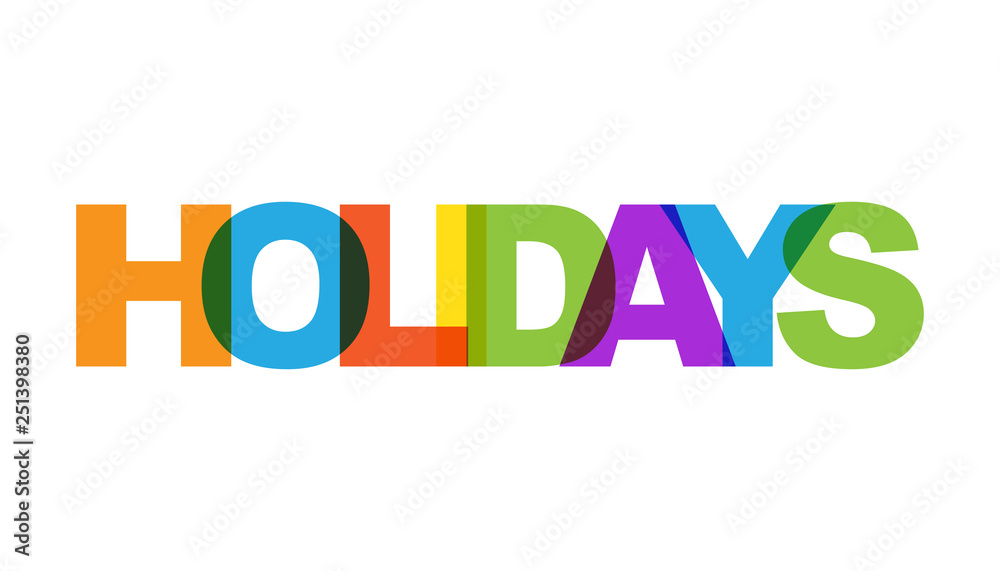 Holidays, phrase overlap color no transparency. Concept of simple text for typography poster, sticker design, apparel print, greeting card or postcard. Graphic slogan isolated on white background. Holidays, phrase overlap color no transparency. Concept of simple text for typography poster, sticker design, apparel print, greeting card or postcard. Graphic slogan isolated on white background.