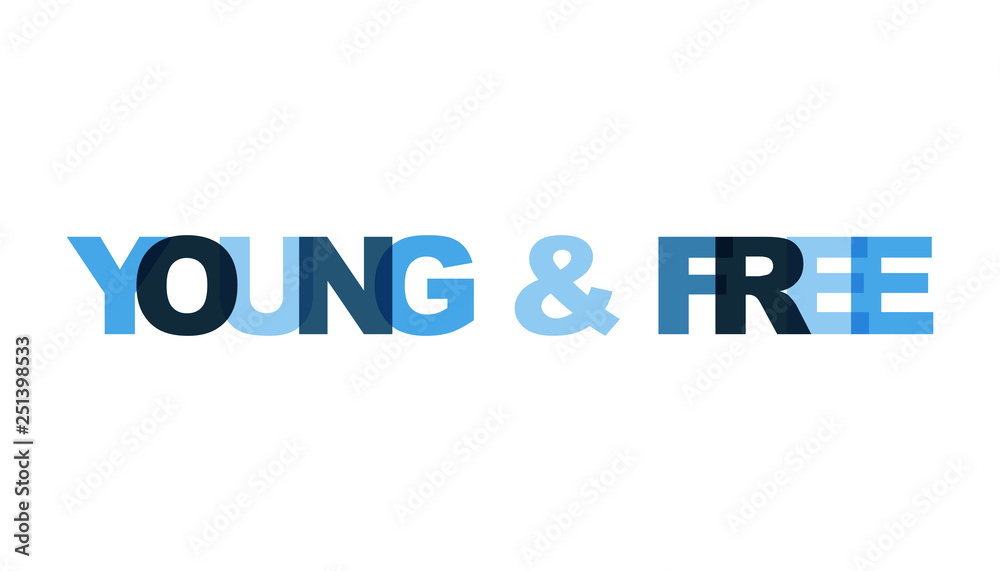 Young free, phrase overlap color no transparency. Concept of simple text for typography poster, sticker design, apparel print, greeting card or postcard. Graphic slogan isolated on white background. Young free, phrase overlap color no transparency. Concept of simple text for typography poster, sticker design, apparel print, greeting card or postcard. Graphic slogan isolated on white background.
