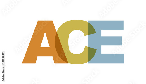 ACE, phrase overlap color no transparency. Concept of simple text for typography poster, sticker design, apparel print, greeting card or postcard. Graphic slogan isolated on white background.