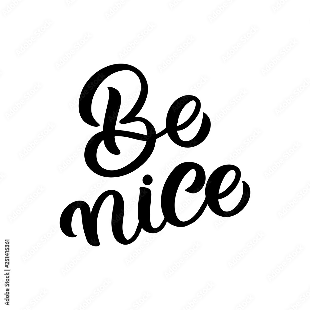 Hand drawn lettering card. The inscription: Be nice. Perfect design for greeting cards, posters, T-shirts, banners, print invitations. Hand drawn lettering card. The inscription: Be nice. Perfect design for greeting cards, posters, T-shirts, banners, print invitations.