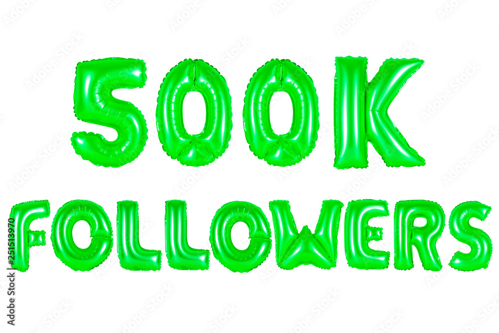 five hundred thousand followers, green color five hundred thousand followers, green color