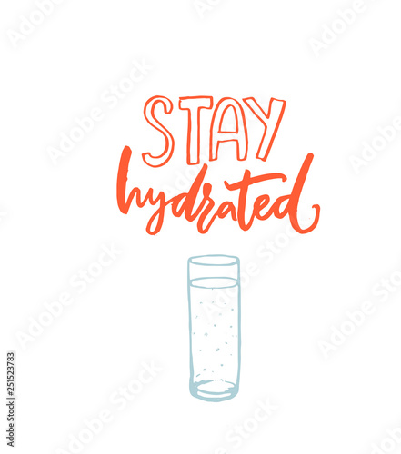 Stay hydrated poster with orange hand drawn text and blue glass of water. Healthy lifestyle slogan with lettering.