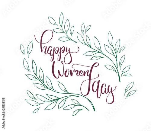 Vector hand lettering illustration. Happy Womens day calligraphy with floral elements. Design composition with typography. Spring holiday