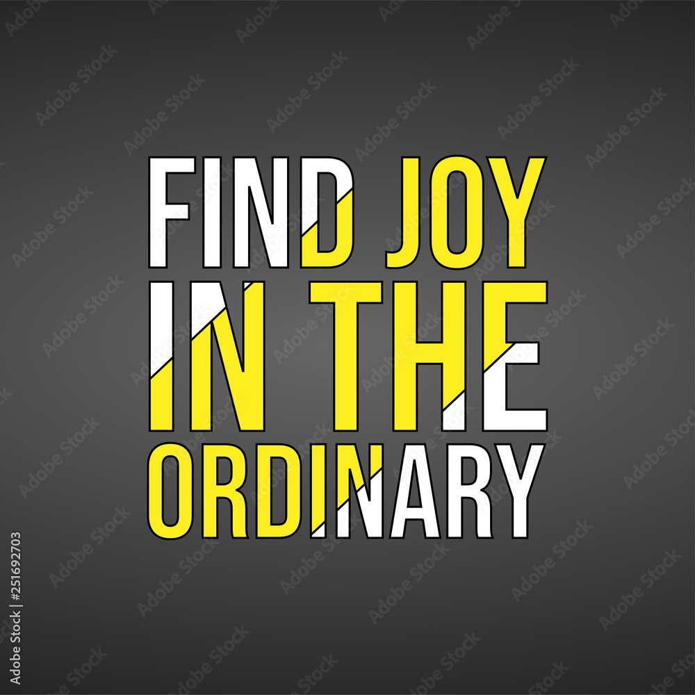 Naklejka premium find joy in the ordinary. Life quote with modern background vector