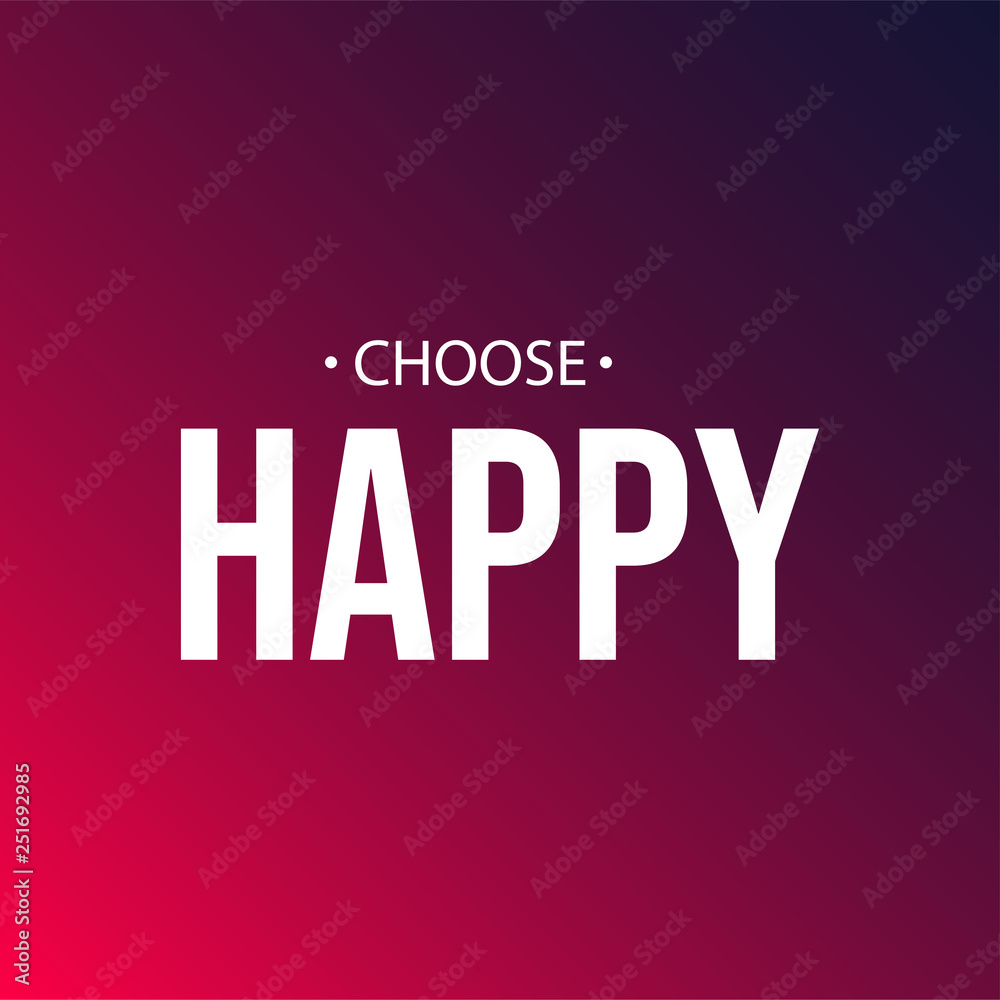 choose happy. Life quote with modern background vector