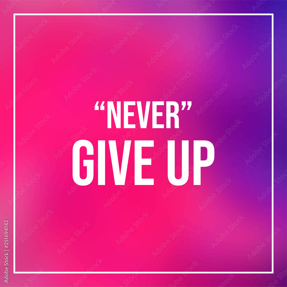 never give up. Life quote with modern background vector