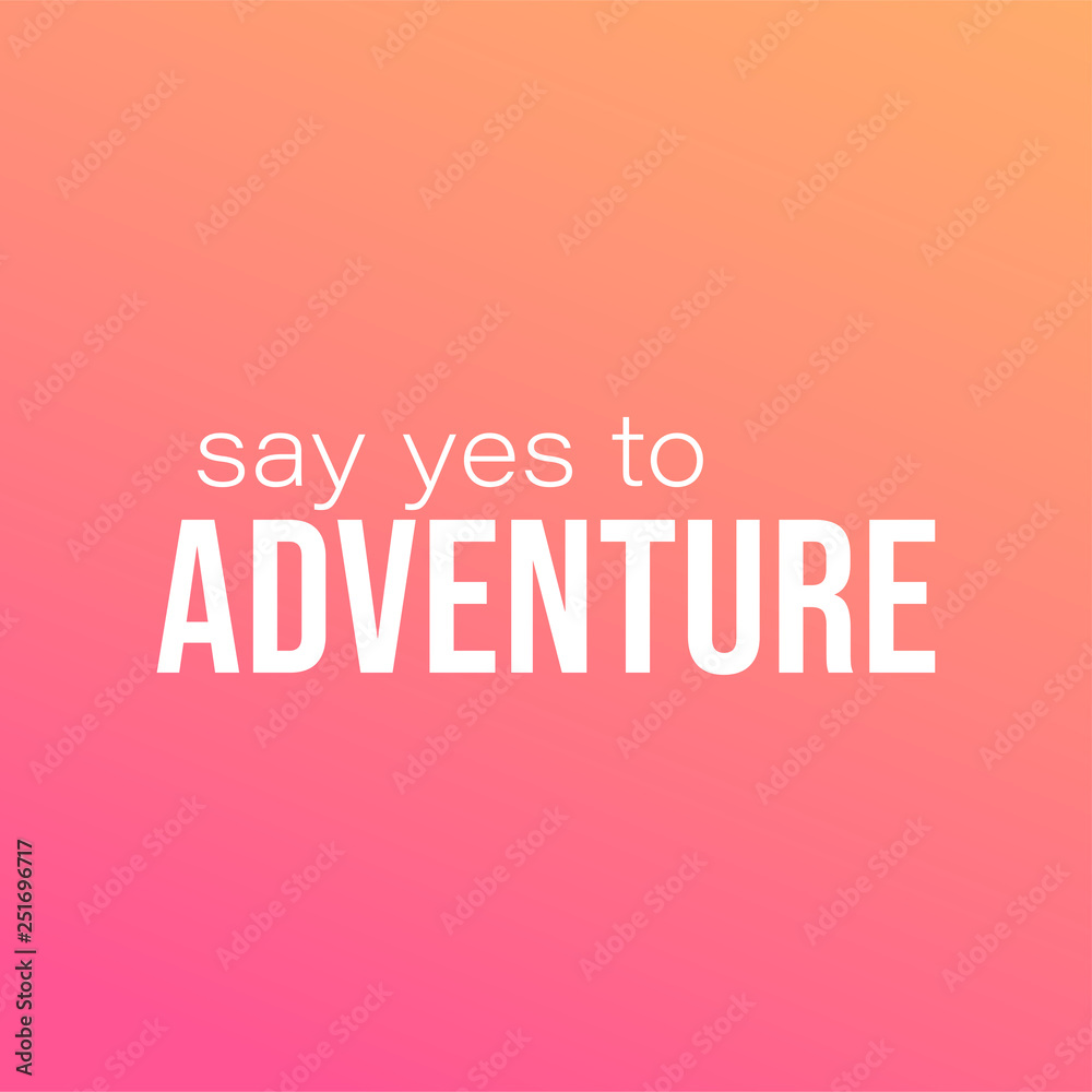 Fototapeta premium say yes to adventure. Life quote with modern background vector