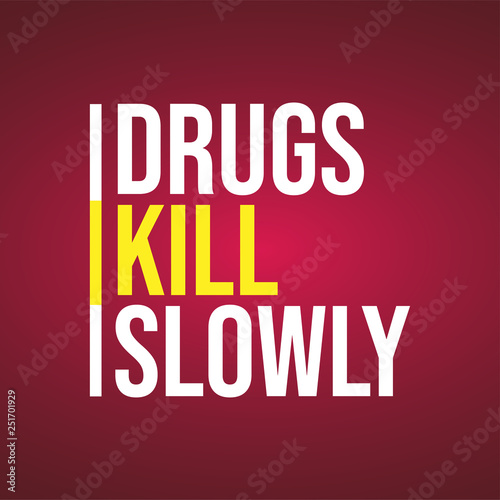 Drugs kill slowly. Motivation quote with modern background vector