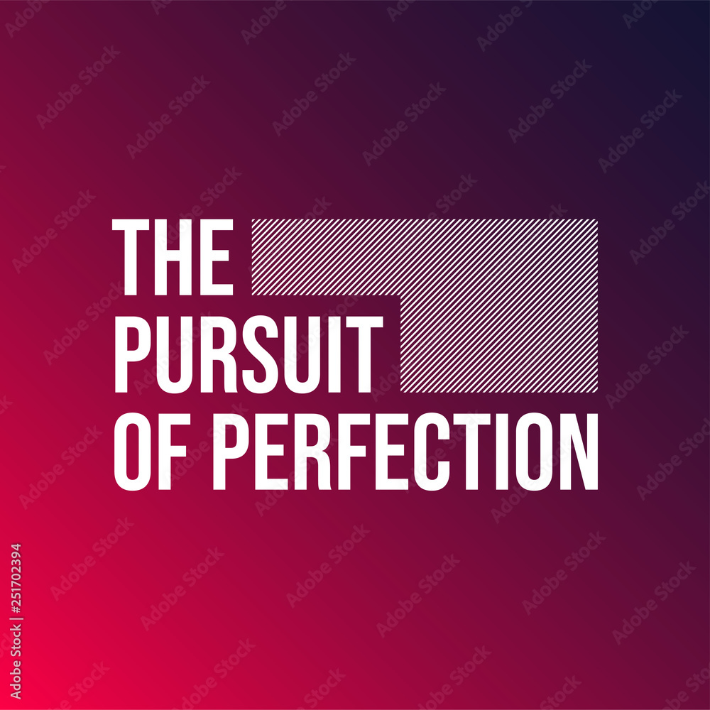 The pursuit of perfection. Life quote with modern background vector The pursuit of perfection. Life quote with modern background vector
