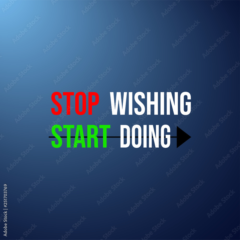 stop wishing start doing. Motivation quote with modern background vector