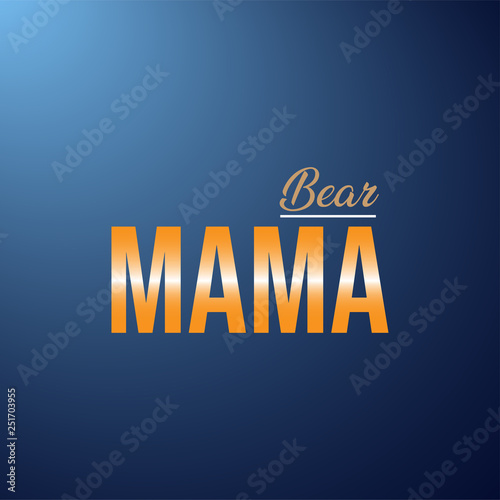 mama bear. Life quote with modern background vector