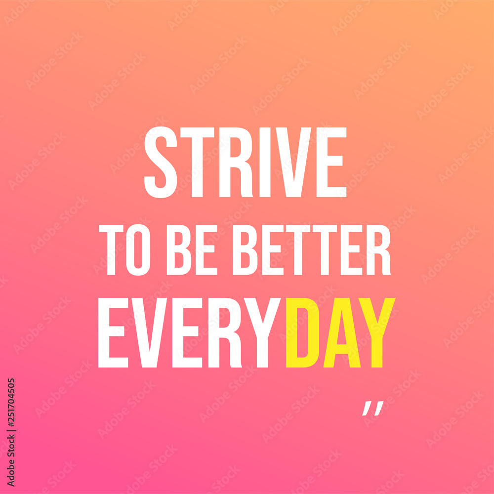 strive to be better everyday. Motivation quote with modern background vector strive to be better everyday. Motivation quote with modern background vector
