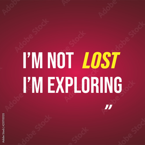 i'm not lost i'm exploring. Life quote with modern background vector © Scooby