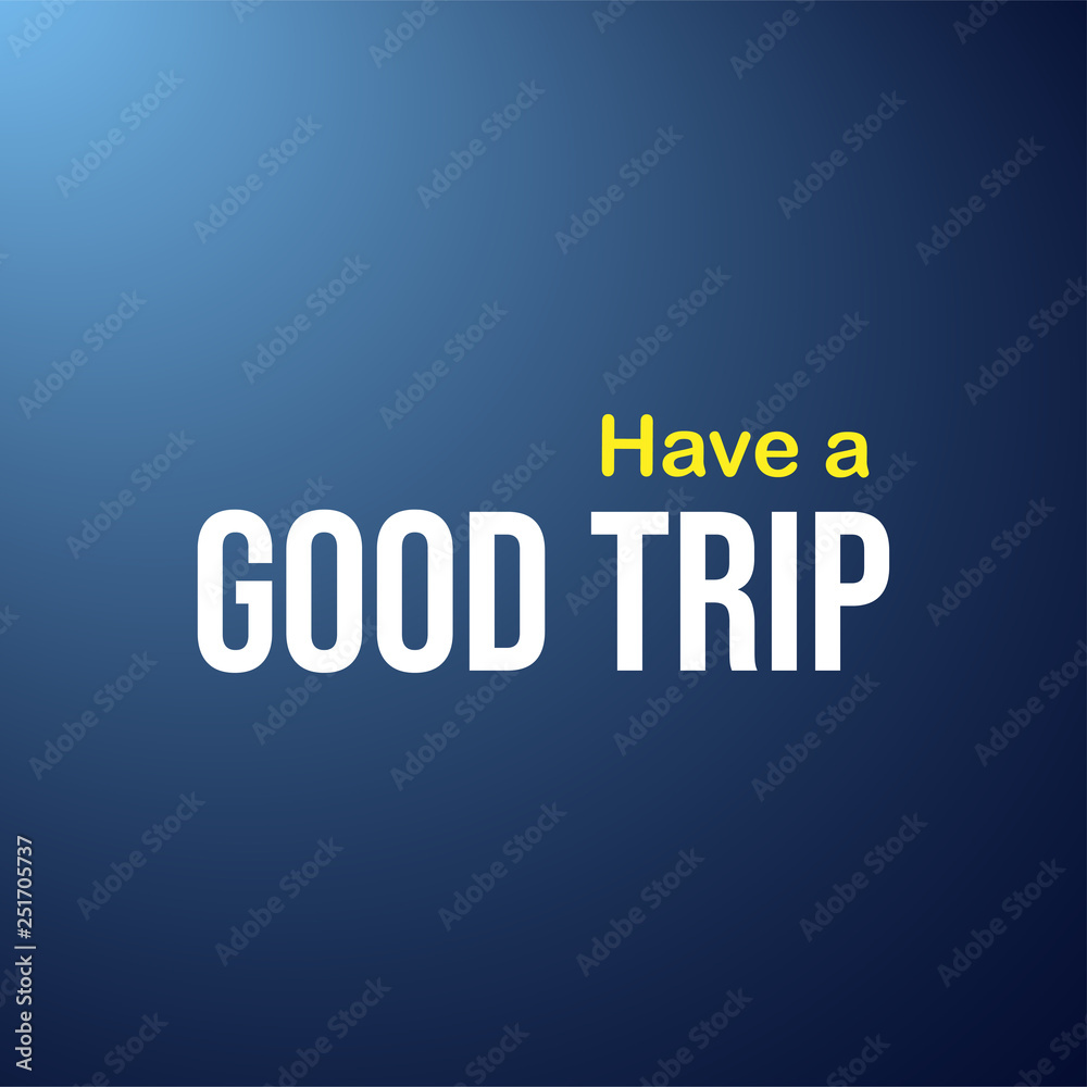 Fototapeta premium Have a good trip. Life quote with modern background vector