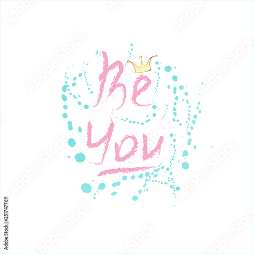 Vector illustration with motivation for every day Be you and only you 