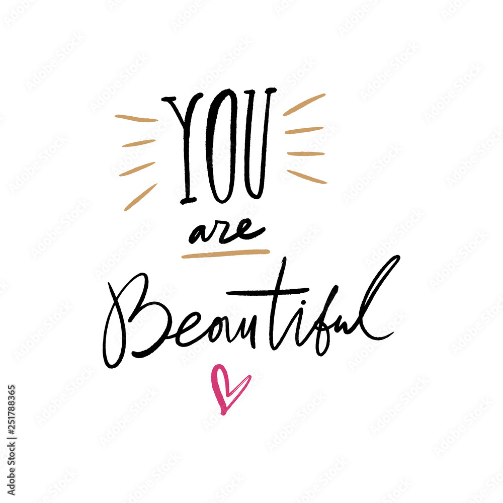 Compliment for women. You are beautiful text card. Hand drawn cute lettering quote. Ink modern brush calligraphy.