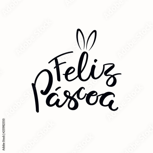 Lettering quote Feliz Pascoa, Happy Easter in Portuguese, with bunny ears. Isolated objects on white background. Hand drawn vector illustration. Design concept, element for card, banner, invitation.