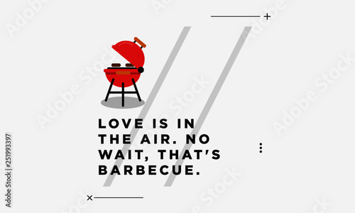  Love is in the air No wait that's barbecue Quote poster design