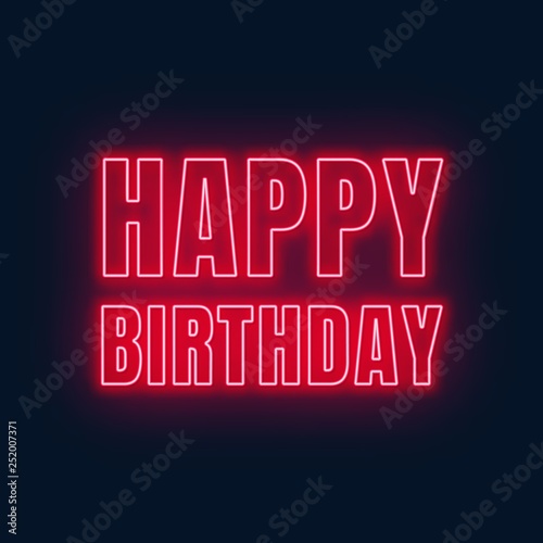 Happy birthday neon sign. Greeting card on dark background.