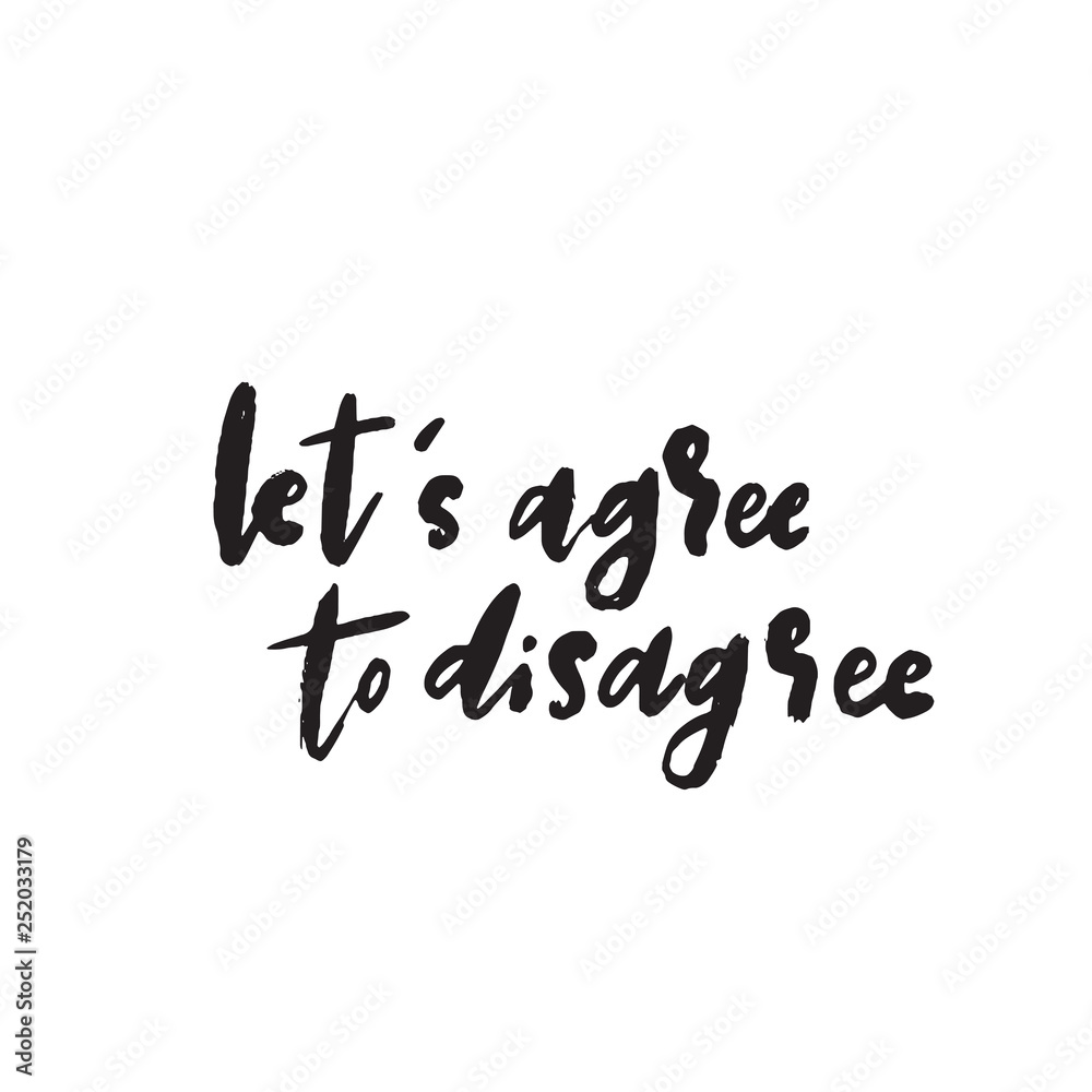 Lets agree to disagree. Wordplay. Funny quote. Vector Lets agree to disagree. Wordplay. Funny quote. Vector