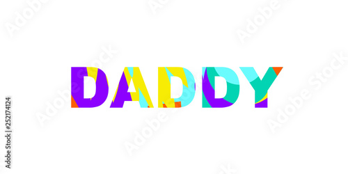 Word Daddy with bright abstract texture. Cool inscription for congratulations on father's day. Suitable for postcards, messages, printing, textiles, posters