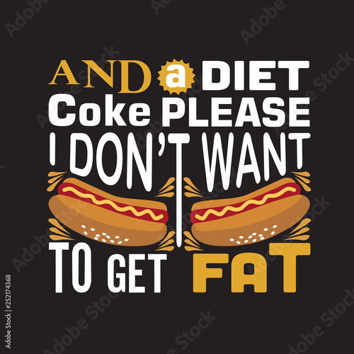 Hotdog Quote and saying, good for print design.