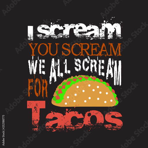 Tacos Quote and saying good for print design.