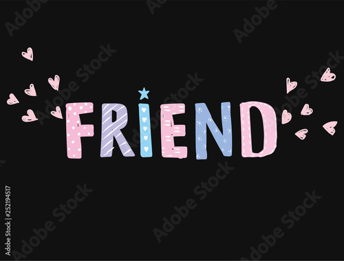 Children poster with handdrawn text isolated on white background. Vector card, Friend. Vector illustration.