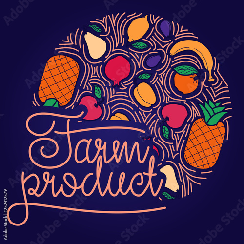 Circle concept with different fruits and a lettering farm product. Vector hand-draw line illustration. © Ангелина Иванько