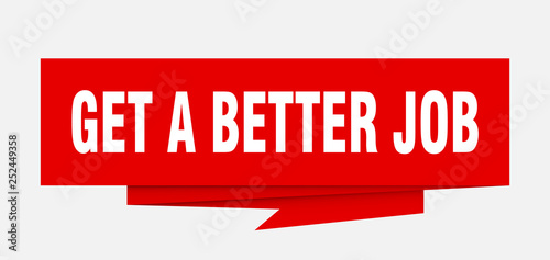 get a better job