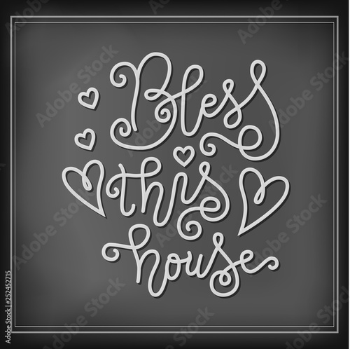 Modern calligraphy lettering of Bless this house in white chalk in mono line style on blackboard background for decoration, postcard, poster, banner, print, design element, interior decoration