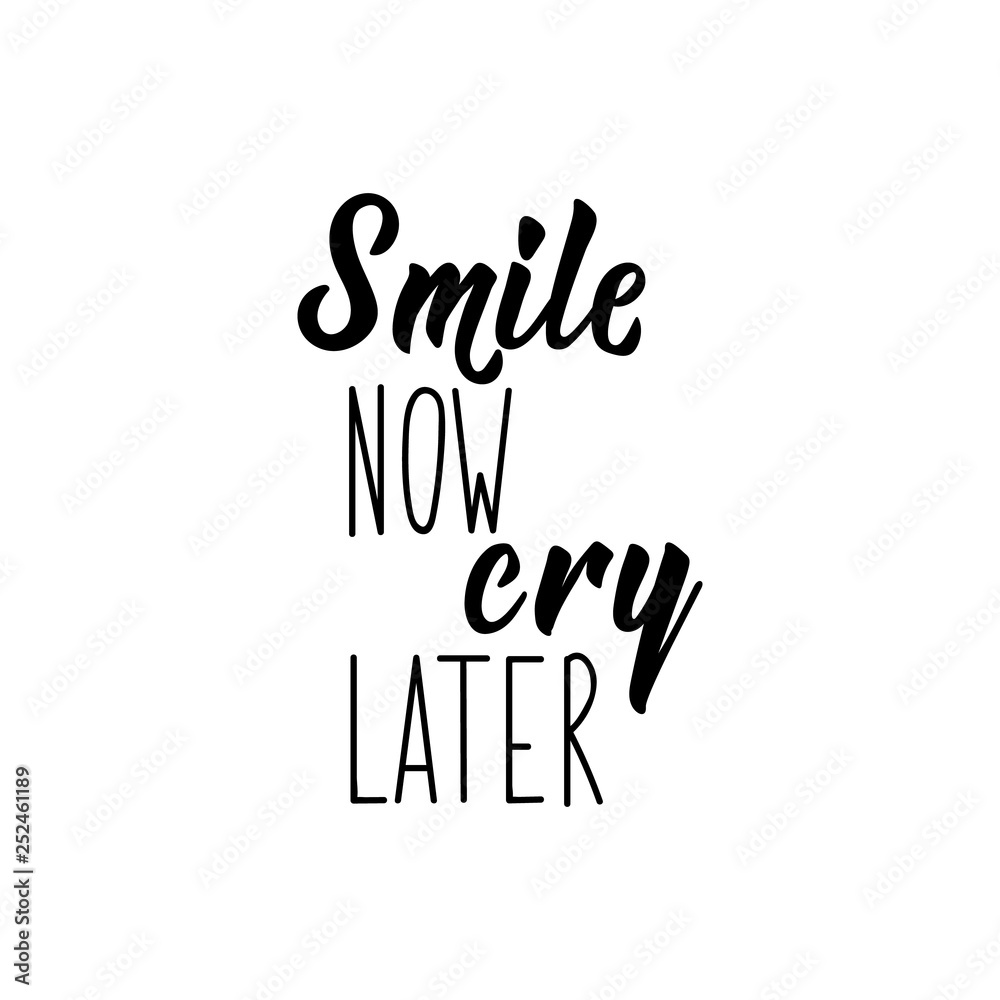 Smile now cry later. Motivation lettering quote. Stock Vector