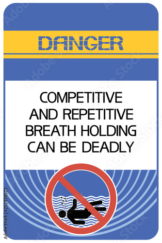 Competitive and repetitive breath holding can be deadly. Rectangular hazard warning sign of yellow, white, black, blue color.
