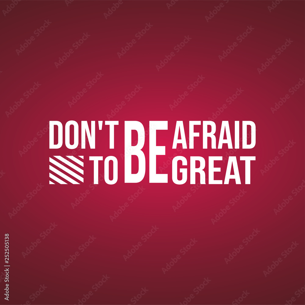 Fototapeta premium don't be afraid to be great. successful quote with modern background vector
