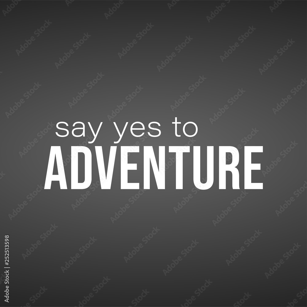 say yes to adventure. Life quote with modern background vector