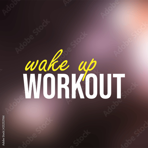 wake up workout. Life quote with modern background vector