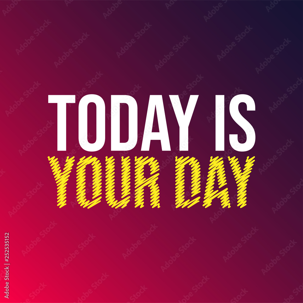 today is your day. Life quote with modern background vector