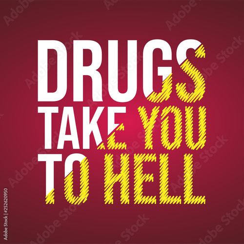 Drugs take you to hell. Motivation quote with modern background vector