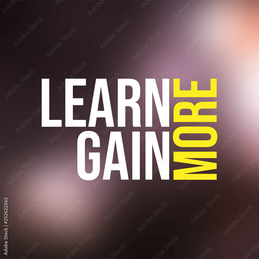 Fototapeta premium Learn more, gain more. Education quote with modern background