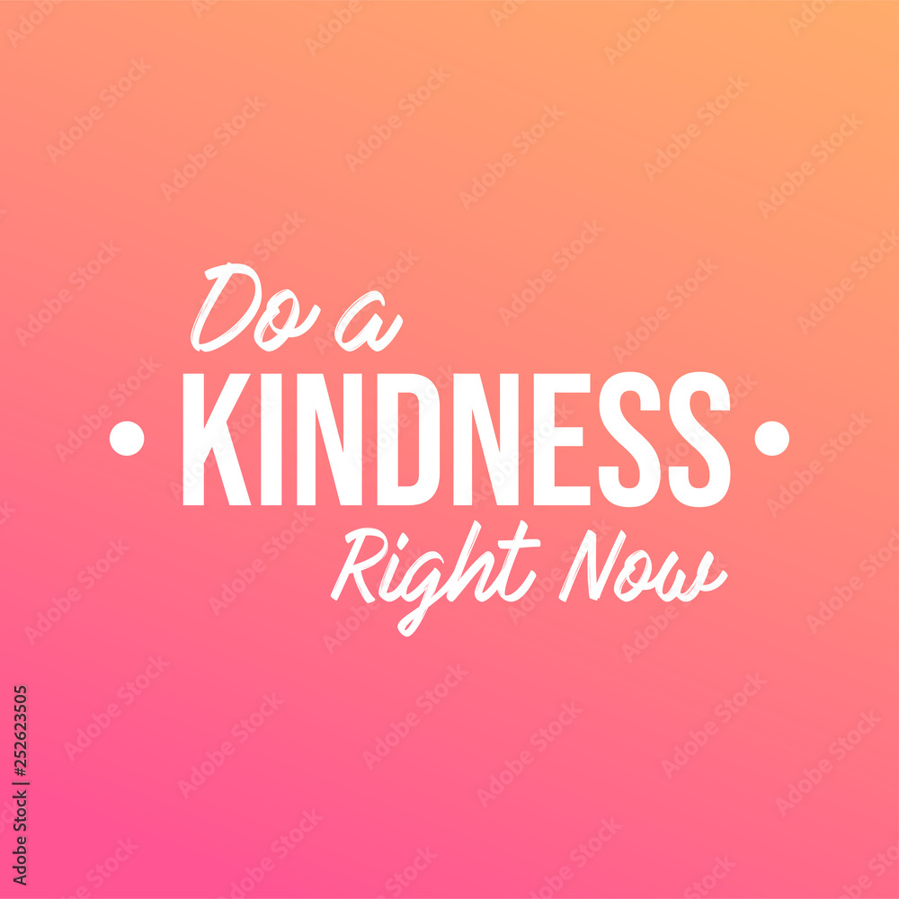 Do a kindness right now. Motivation quote with modern background vector