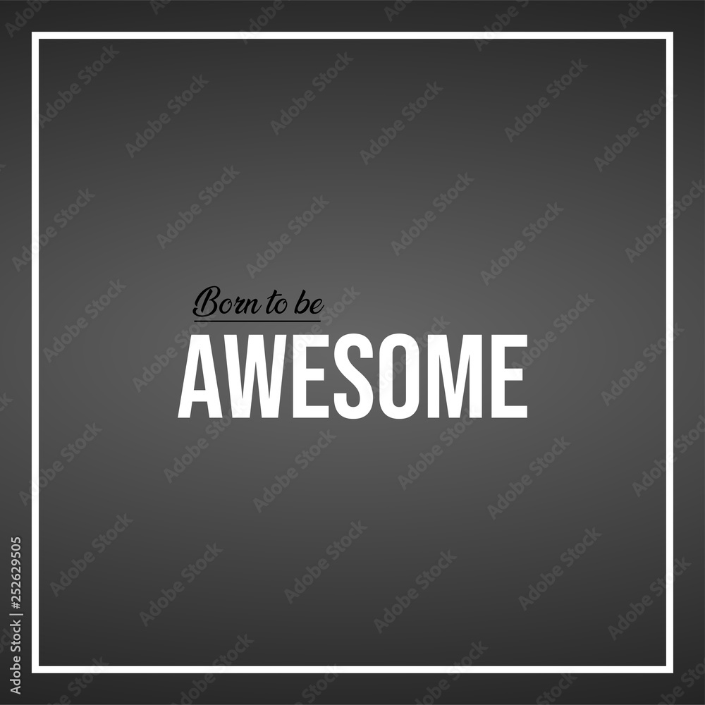 Fototapeta premium born to be awesome. Life quote with modern background vector