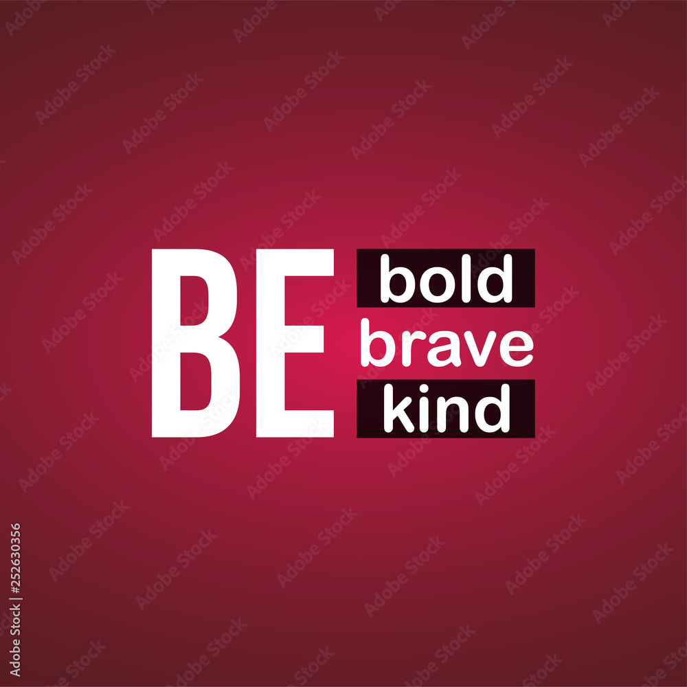 be bold be brave be kind. Life quote with modern background vector