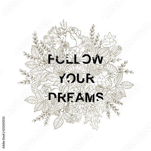 Typography slogan Follow your dreams in flowers.