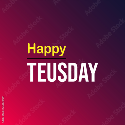happy tuesday. Life quote with modern background vector