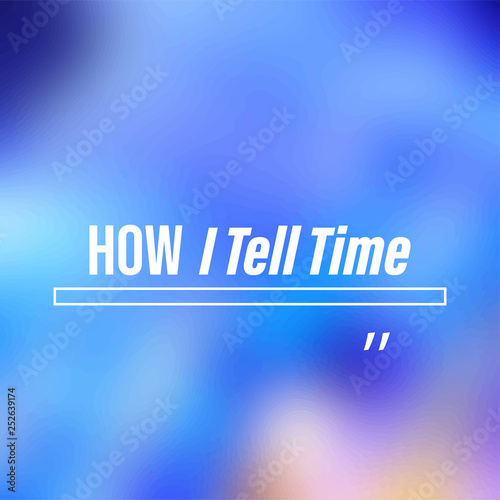 how i tell time. Life quote with modern background vector